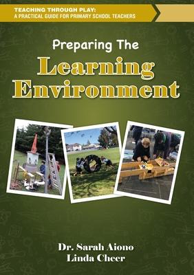 Teaching through Play: A Practical Guide for Primary School Teachers. Preparing the Learning Environment