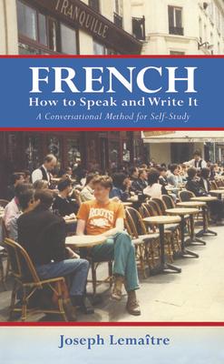 French: How to Speak and Write It: A Conversational Method for Self-Study