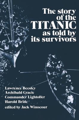 Story of the Titanic: As Told by Its Survivors