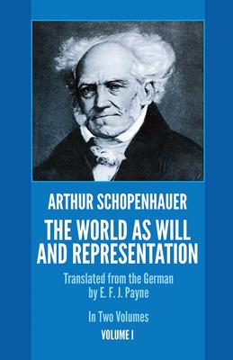 The World as Will and Representation, Vol. 1: Volume 1