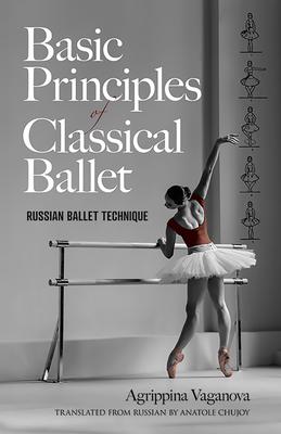 Basic Principles of Classical Ballet: Russian Ballet Technique