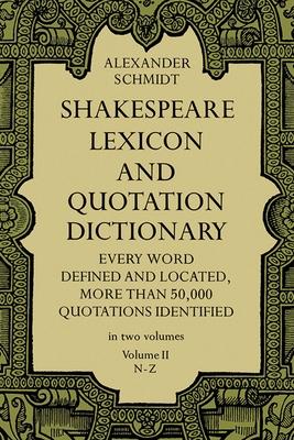 Shakespeare Lexicon and Quotation Dictionary, Vol. 2: Volume 2