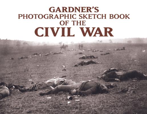 Gardner's Photographic Sketch Book of the Civil War