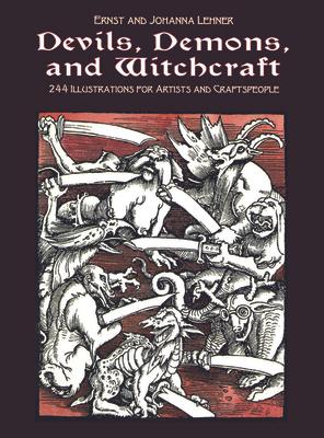 Devils, Demons, and Witchcraft: 244 Illustrations for Artists and Craftspeople