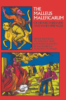 The Malleus Maleficarum of Heinrich Kramer and James Sprenger