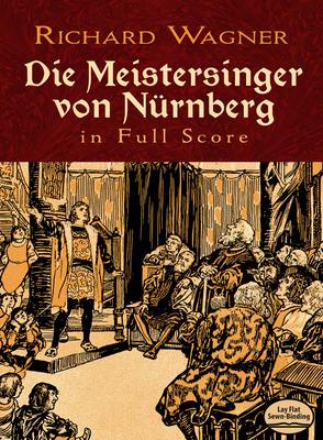 Die Meistersinger Von Nrnberg in Full Score