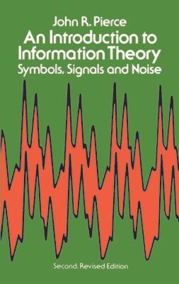 An Introduction to Information Theory: Symbols, Signals and Noise