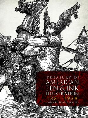 Treasury of American Pen-And-Ink Illustration 1881 to 1938: 236 Drawings by 103 Artists