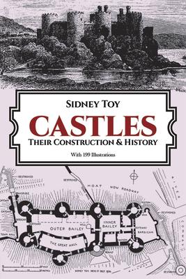 Castles: Their Construction and History