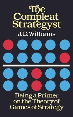 The Compleat Strategyst: Being a Primer on the Theory of Games of Strategy