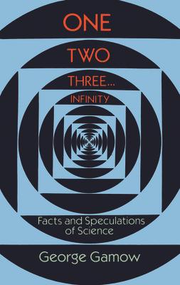 One Two Three . . . Infinity: Facts and Speculations of Science