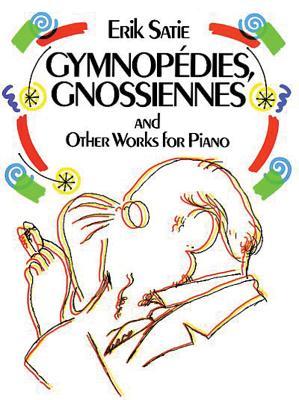 Gymnopdies, Gnossiennes and Other Works for Piano