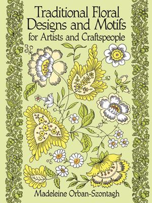 Traditional Floral Designs and Motifs for Artists and Craftspeople