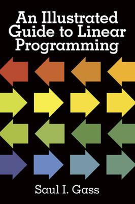 An Illustrated Guide to Linear Programming