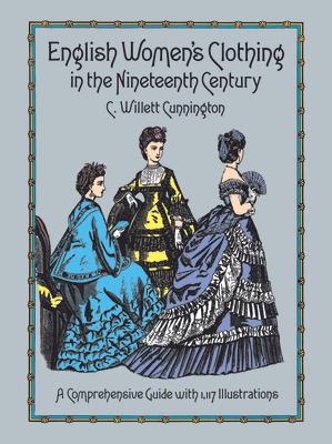 English Women's Clothing in the Nineteenth Century: A Comprehensive Guide with 1,117 Illustrations