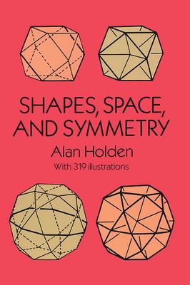 Shapes, Space, and Symmetry