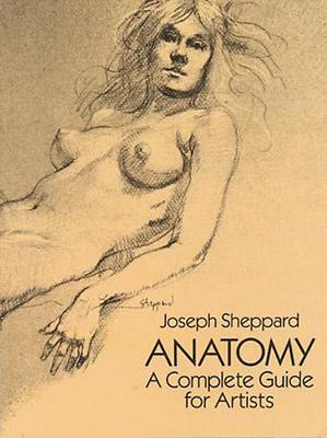 Anatomy: A Complete Guide for Artists