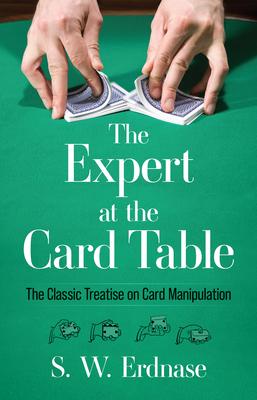 The Expert at the Card Table: The Classic Treatise on Card Manipulation