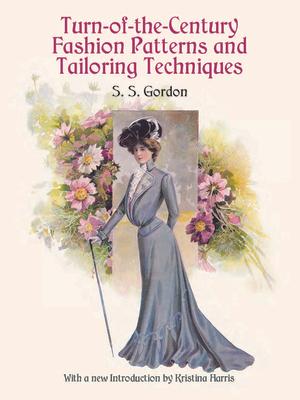 Turn-Of-The-Century Fashion Patterns and Tailoring Techniques