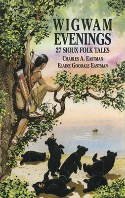 Wigwam Evenings: 27 Sioux Folk Tales