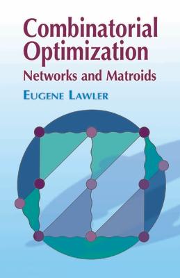 Combinatorial Optimization: Networks and Matroids