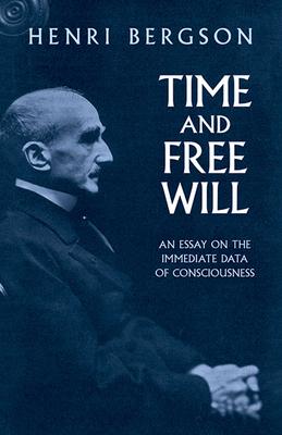 Time and Free Will: An Essay on the Immediate Data of Consciousness