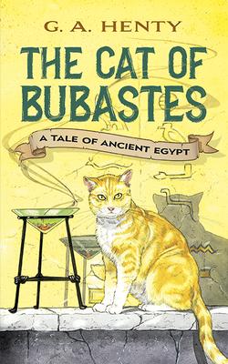 The Cat of Bubastes: A Tale of Ancient Egypt