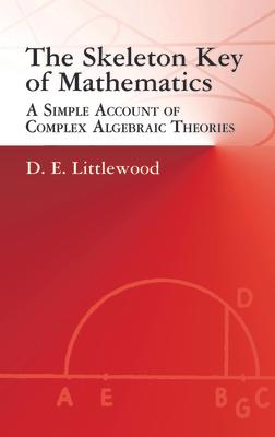 The Skeleton Key of Mathematics: A Simple Account of Complex Algebraic Theories