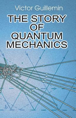 The Story of Quantum Mechanics