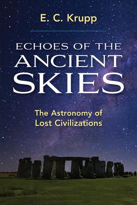 Echoes of the Ancient Skies: The Astronomy of Lost Civilizations