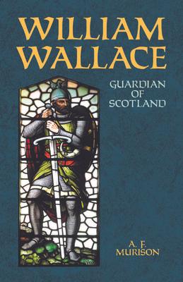 William Wallace: Guardian of Scotland