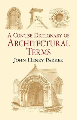 A Concise Dictionary of Architectural Terms: Illustrated