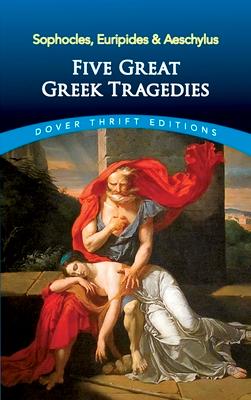 Five Great Greek Tragedies: Sophocles, Euripides and Aeschylus