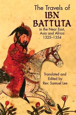 The Travels of IBN Battuta: In the Near East, Asia and Africa, 1325-1354