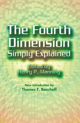 The Fourth Dimension Simply Explained