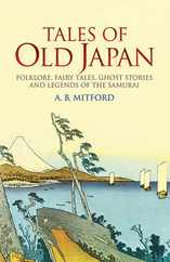 Tales of Old Japan: Folklore, Fairy Tales, Ghost Stories and Legends of the Samurai Subscription