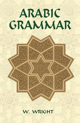 Arabic Grammar: Two Volumes Bound as One