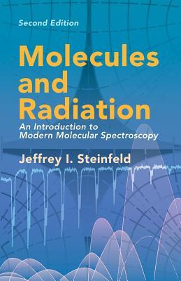 Molecules and Radiation: An Introduction to Modern Molecular Spectroscopy. Second Edition