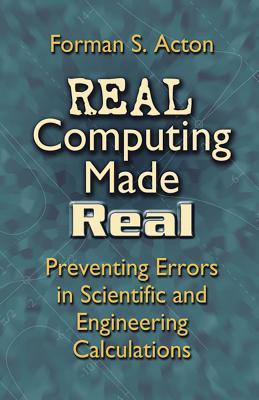 Real Computing Made Real: Preventing Errors in Scientific and Engineering Calculations