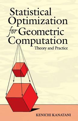 Statistical Optimization for Geometric Computation: Theory and Practice