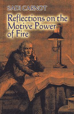 Reflections on the Motive Power of Fire: And Other Papers on the Second Law of Thermodynamics