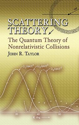 Scattering Theory: The Quantum Theory of Nonrelativistic Collisions