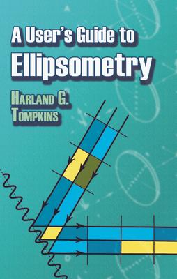 A User's Guide to Ellipsometry