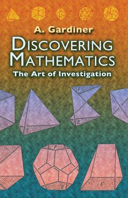 Discovering Mathematics: The Art of Investigation