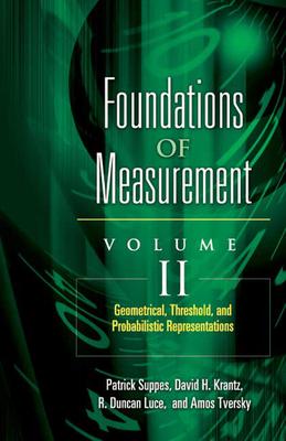 Foundations of Measurement Volume II: Geometrical, Threshold, and Probabilistic Representations Volume 2