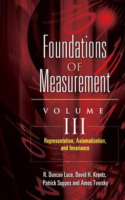 Foundations of Measurement Volume III: Representation, Axiomatization, and Invariance Volume 3