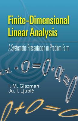 Finite-Dimensional Linear Analysis: A Systematic Presentation in Problem Form