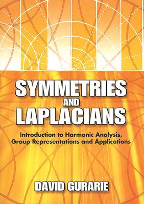 Symmetries and Laplacians: Introduction to Harmonic Analysis, Group Representations and Applications