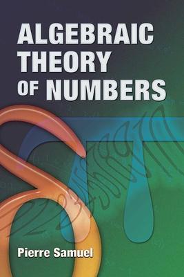 Algebraic Theory of Numbers: Translated from the French by Allan J. Silberger