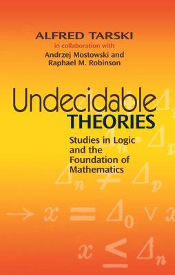 Undecidable Theories: Studies in Logic and the Foundation of Mathematics